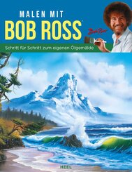 Malen mit Bob Ross  - Schritt f&uuml;r Schritt zum eigenen &Ouml;lgem&auml;lde