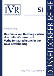 Das Risiko von Deckungsl&uuml;cken durch die Wissens- und Verhaltenszurechnung in der D&O-Versicherung
