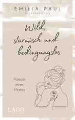 Wild, st&uuml;rmisch und bedingungslos