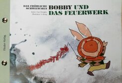Das fr&ouml;hliche Schweinchen Bobby und der Kraulmeister / Das fr&ouml;hliche Schweinchen Bobby und das Feuerwerk