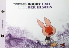 Das fr&ouml;hliche Schweinchen Bobby und der Nieswettbewerb / Das fr&ouml;hliche Schweinchen Bobby und der Husten