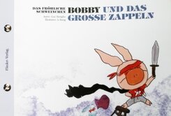 Das fr&ouml;hliche Schweinchen Bobby und das grosse Zappeln / Das fr&ouml;hliche Schweinchen Bobby und sein dicker Bauch