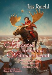 Maduros Reise ins Weihnachtsland - Vom Jungen, der ein Weihnachtself werden wollte - Kinderbuch &uuml;ber den Zauber der Weihnacht