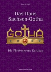 Das Haus Sachsen-Gotha - Die F&uuml;rstenkrone Europas