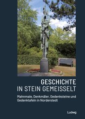 Geschichte in Stein gemei&szlig;elt - Mahnmale, Denkm&auml;ler, Gedenksteine und Gedenktafeln in Norderstedt