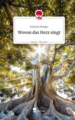 Wovon das Herz singt. Life is a Story - story.one