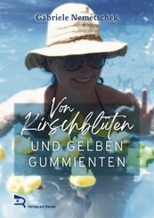 VON KIRSCHBL&Uuml;TEN UND GELBEN GUMMIENTEN
