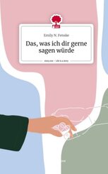 Das, was ich dir gerne sagen w&uuml;rde. Life is a Story - story.one