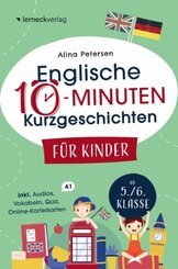 Englische 10-Minuten Kurzgeschichten f&uuml;r Kinder: Spielend einfach Englisch lernen. Mit 21 zweisprachigen Geschichten zum Englisch-Erfolg