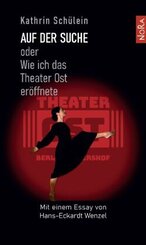 Auf der Suche oder Wie ich das Theater OST er&ouml;ffnete