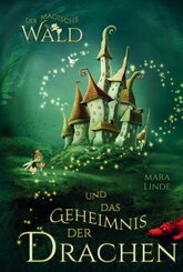 Der magische Wald und das Geheimnis der Drachen! Das besondere Kinderbuch ab 6 Jahre!