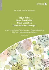 Neue Viren - Neue Krankheiten - Neue Ursachen - Ganzheitliche L&ouml;sungen