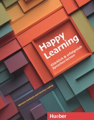 Happy Learning - Gl&uuml;cklich und erfolgreich Sprachen lernen