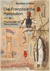 Die Franz&ouml;sische Revolution und die Psychologie der Revolutionen
