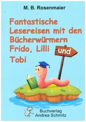 Fantastische Lesereisen mit den B&uuml;cherw&uuml;rmern Frido, Lilli und Tobi