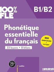 100% FLE - Phon&eacute;tique essentielle du fran&ccedil;ais - B1/B2