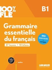100% FLE - Grammaire essentielle du fran&ccedil;ais - B1