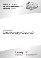 Kompensationsstrategien zur Verbesserung des thermischen Verhaltens von Industrierobotern