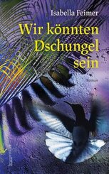 Wir k&ouml;nnten Dschungel sein