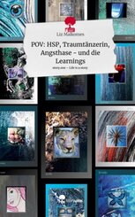 POV: HSP, Traumt&auml;nzerin, Angsthase - und die Learnings. Life is a Story - story.one