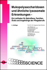 Mukopolysaccharidosen und &auml;hnliche lysosomale Erkrankungen - Ein Leitfaden f&uuml;r Betroffene, Familien, &Auml;rzte und Angeh&ouml;rige der Pflegeberufe