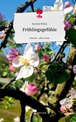 Fr&uuml;hlingsgef&uuml;hle. Life is a Story - story.one
