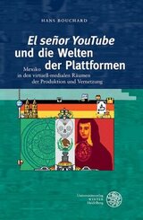'El se&ntilde;or YouTube' und die Welten der Plattformen