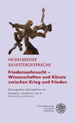 Friedenssehnsucht - Wissenschaften und K&uuml;nste zwischen Krieg und Frieden