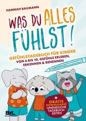 Gef&uuml;hlstagebuch f&uuml;r Kinder von 6 bis 10 - WAS DU ALLES F&Uuml;HLST! Gef&uuml;hle erleben, erkennen & benennen