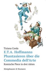 E.T.A. Hoffmanns Phantasieren &uuml;ber die Commedia dell'Arte