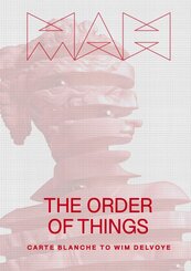 The Order of Things: Carte Blanche to Wim Delvoye - Exhibition Catalogue of the 2024 Wim Delvoye Exhibition at the Mus&eacute;e d'art et d'histoire, Geneva