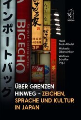 &Uuml;ber Grenzen hinweg - Zeichen, Sprache und Kultur in Japan