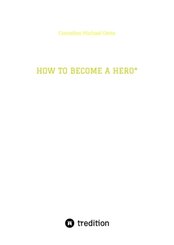 HOW TO BECOME A HERO*