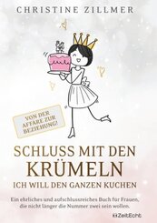Schluss mit den Kr&uuml;meln - Ich will den ganzen Kuchen