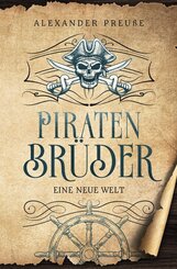 Eine neue Welt - Piratenbr&uuml;der Band 1