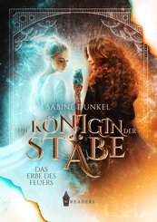 Die K&ouml;nigin der St&auml;be: Erbe des Feuers