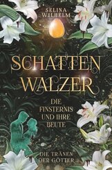 Schattenwalzer - Die Finsternis und ihre Beute (Die Tr&auml;nen der G&ouml;tter Band 1)