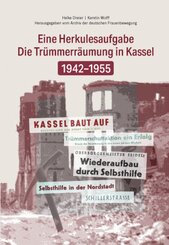 Die Tr&uuml;mmerbeseitigung in Kassel 1942-1955