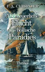 Abenteuerliche Flucht ins h&ouml;llische Paradies - Thriller