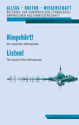 Hingeh&ouml;rt! Der Sound des Anthropoz&auml;ns - Listen! The Sound of the Anthropocene