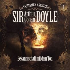 Die geheimen Archive des Sir Arthur Conan Doyle - Bekanntschaft mit dem Tod,1 Audio-CD