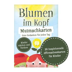 Blumen im Kopf Mutmachkarten: Gute Gedanken f&uuml;r jeden Tag