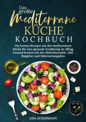 Das gro&szlig;e Mediterrane K&uuml;che Kochbuch
