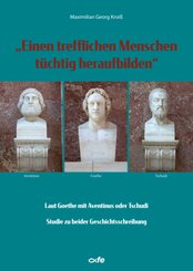 "Einen trefflichen Menschen t&uuml;chtig heraufbilden"
