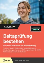Deltapr&uuml;fung 2025 bestehen - der Online Testtrainer zur Testvorbereitung - Trainiere Matrizen, Zahlenreihen, Schlussfolgerungen, Wortbedeutung und lerne von Erfahrungsberichten f&uuml;r DHBW, Mannheim und weitere Hochschulen