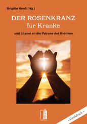 Der Rosenkranz f&uuml;r Kranke