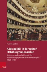 Adelspolitik in der sp&auml;ten Habsburgermonarchie