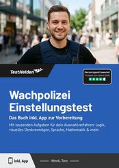 Wachpolizei Einstellungstest: Das Buch inkl. App zur Vorbereitung - Mit tausenden Aufgaben f&uuml;r dein Auswahlverfahren: Logik, visuelles Denkverm&ouml;gen, Sprache, Mathematik & mehr