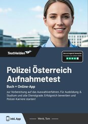 Polizei &Ouml;sterreich Aufnahmetest 2025: Buch + Online-App - zur Vorbereitung auf das Auswahlverfahren. F&uuml;r Ausbildung & Studium und alle Dienstgrade. Erfolgreich bewerben und Polizei Karriere starten!