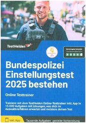 Bundespolizei Einstellungstest 2025 bestehen: Online Testtrainer Trainiere mit dem TestHelden Online-Testtrainer inkl. App in +5.000 Aufgaben mit L&ouml;sungen, was dich im Auswahlverfahren erwartet und meistere deinen Test